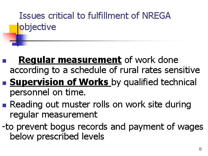 Issues critical to fulfillment of NREGA objective Regular measurement of work done according to