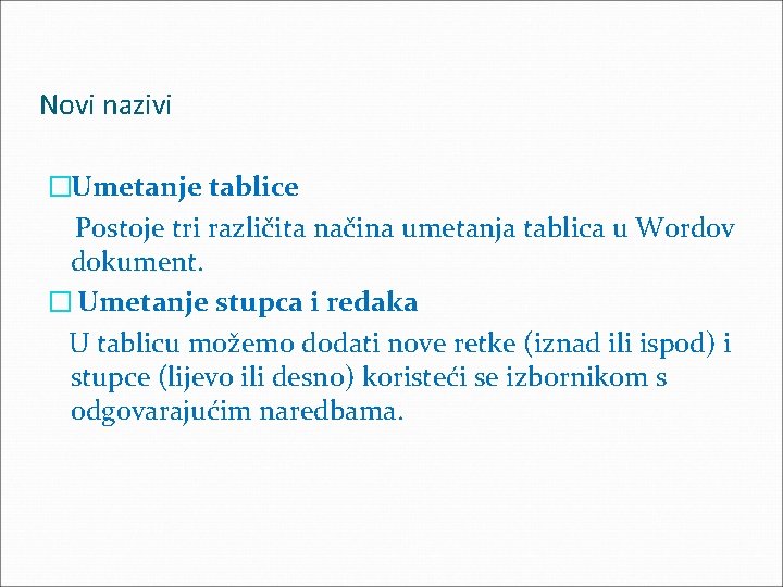 Novi nazivi �Umetanje tablice Postoje tri različita načina umetanja tablica u Wordov dokument. �