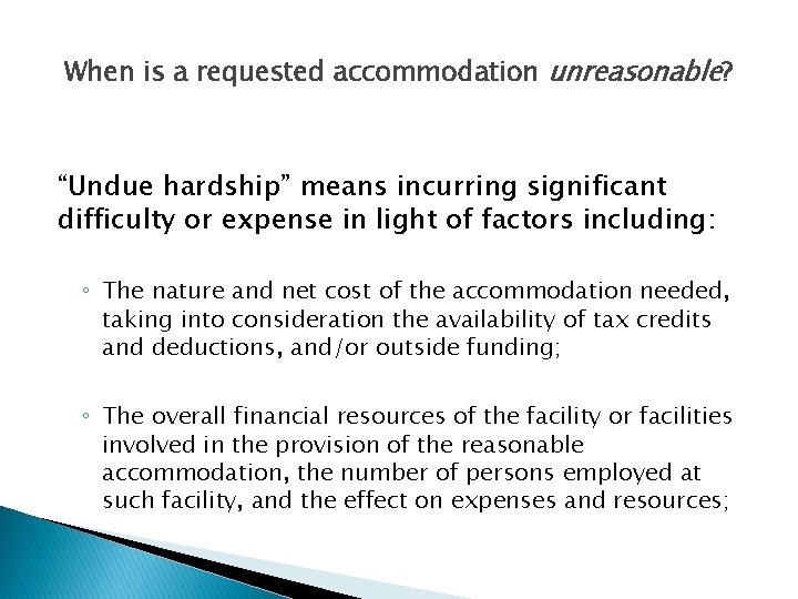 When is a requested accommodation unreasonable? “Undue hardship” means incurring significant difficulty or expense