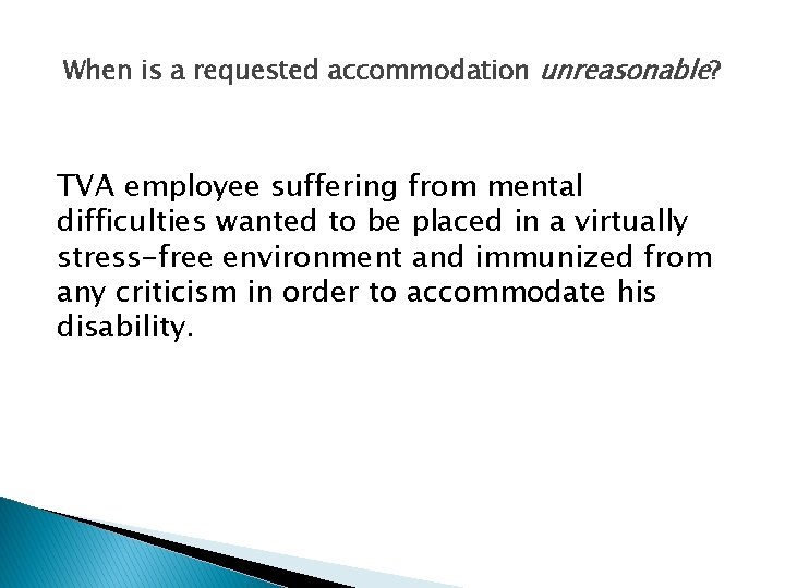 When is a requested accommodation unreasonable? TVA employee suffering from mental difficulties wanted to