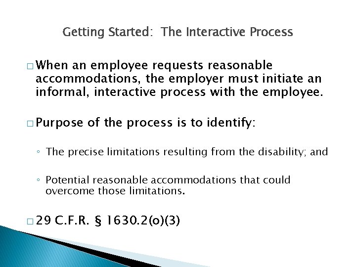 Getting Started: The Interactive Process � When an employee requests reasonable accommodations, the employer