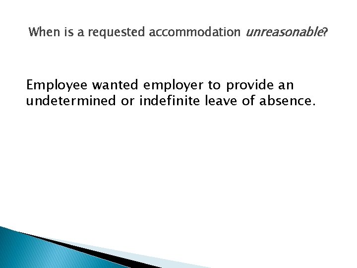 When is a requested accommodation unreasonable? Employee wanted employer to provide an undetermined or