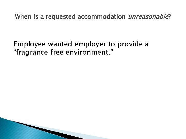 When is a requested accommodation unreasonable? Employee wanted employer to provide a “fragrance free