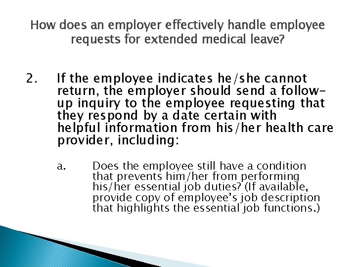 How does an employer effectively handle employee requests for extended medical leave? 2. If