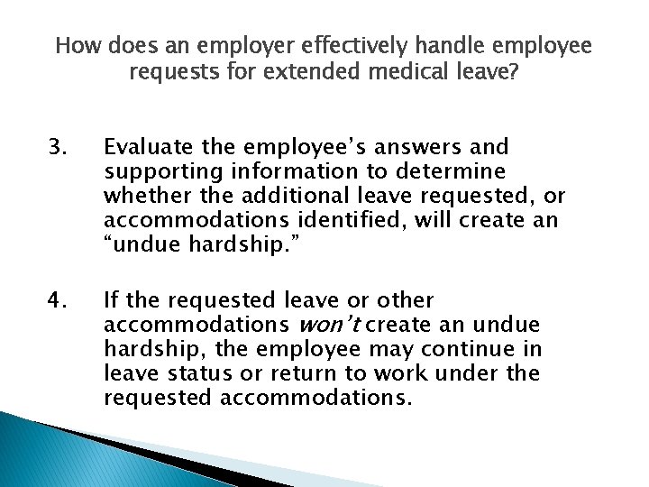 How does an employer effectively handle employee requests for extended medical leave? 3. Evaluate