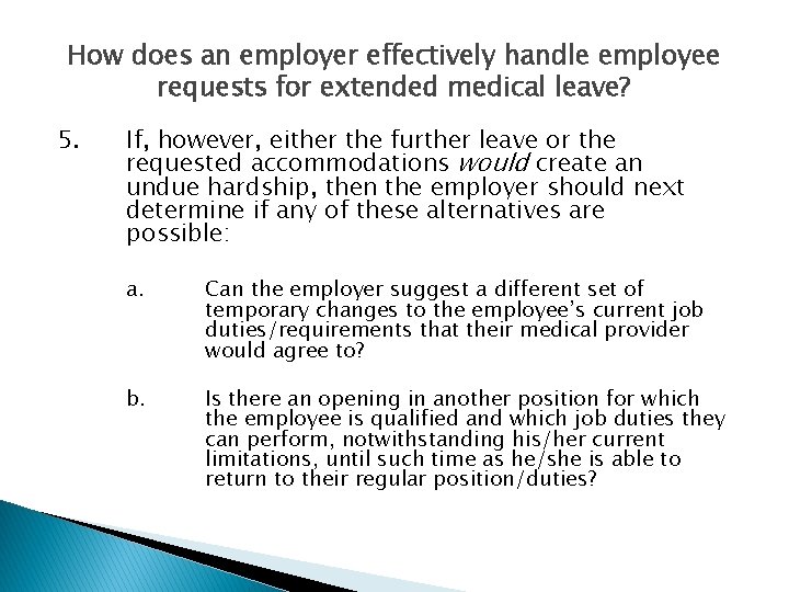 How does an employer effectively handle employee requests for extended medical leave? 5. If,