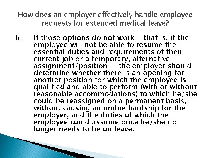 How does an employer effectively handle employee requests for extended medical leave? 6. If