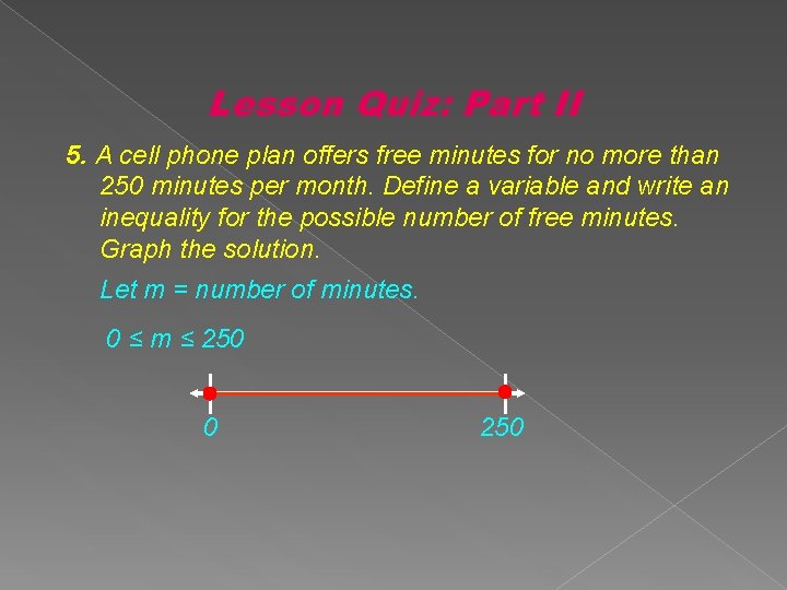 Lesson Quiz: Part II 5. A cell phone plan offers free minutes for no