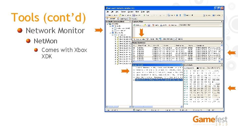 Tools (cont’d) Network Monitor Net. Mon Comes with Xbox XDK 