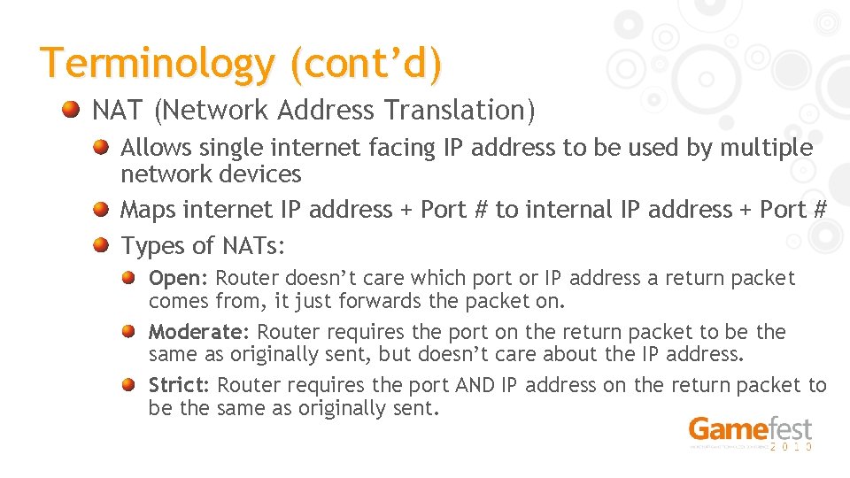 Terminology (cont’d) NAT (Network Address Translation) Allows single internet facing IP address to be