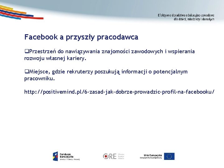 Facebook a przyszły pracodawca Przestrzeń do nawiązywania znajomości zawodowych i wspierania rozwoju własnej kariery.