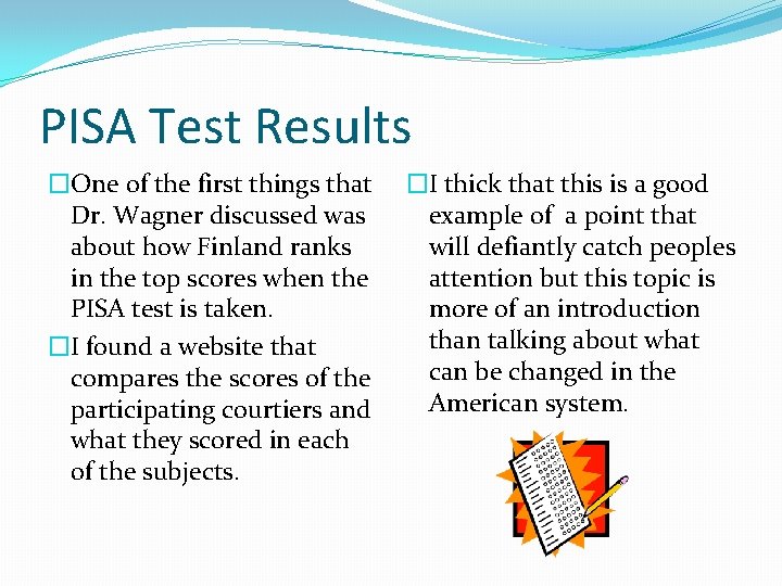 PISA Test Results �One of the first things that Dr. Wagner discussed was about