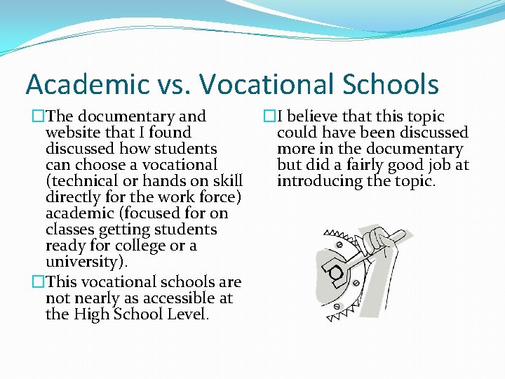 Academic vs. Vocational Schools �The documentary and website that I found discussed how students