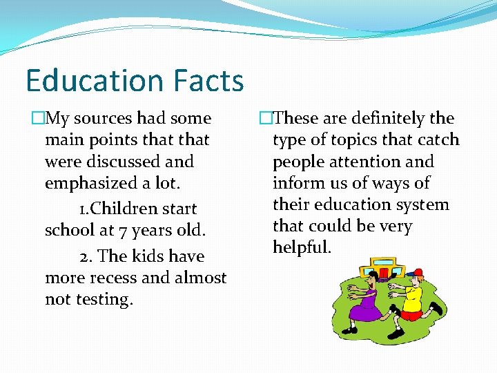 Education Facts �My sources had some main points that were discussed and emphasized a