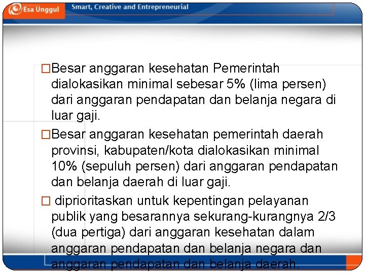 �Besar anggaran kesehatan Pemerintah dialokasikan minimal sebesar 5% (lima persen) dari anggaran pendapatan dan