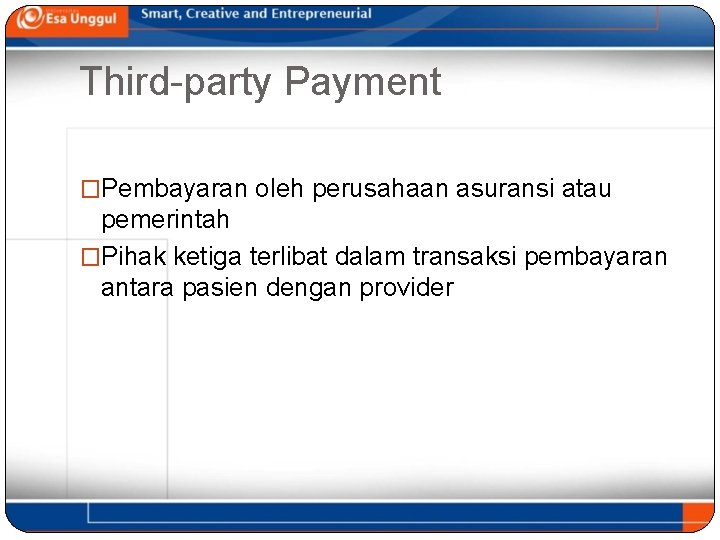 Third-party Payment �Pembayaran oleh perusahaan asuransi atau pemerintah �Pihak ketiga terlibat dalam transaksi pembayaran