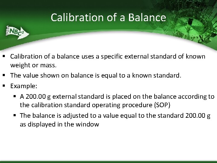 Calibration of a Balance § Calibration of a balance uses a specific external standard