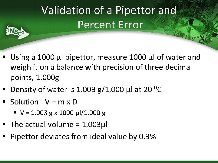 Validation of a Pipettor and Percent Error § Using a 1000 µl pipettor, measure