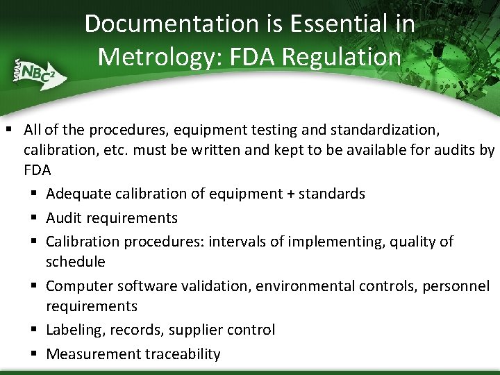Documentation is Essential in Metrology: FDA Regulation § All of the procedures, equipment testing