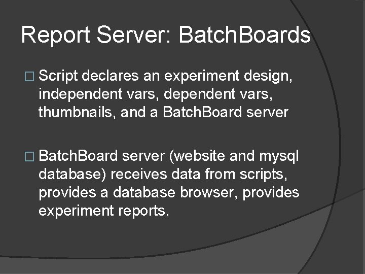 Report Server: Batch. Boards � Script declares an experiment design, independent vars, thumbnails, and