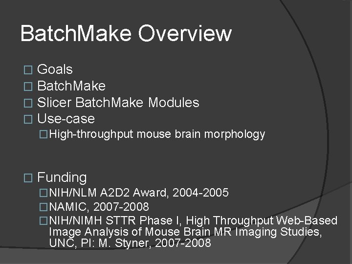 Batch. Make Overview � � Goals Batch. Make Slicer Batch. Make Modules Use-case �High-throughput