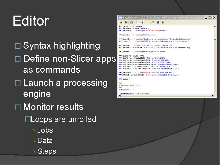 Editor � Syntax highlighting � Define non-Slicer apps as commands � Launch a processing