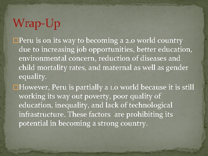 Wrap-Up �Peru is on its way to becoming a 2. 0 world country due