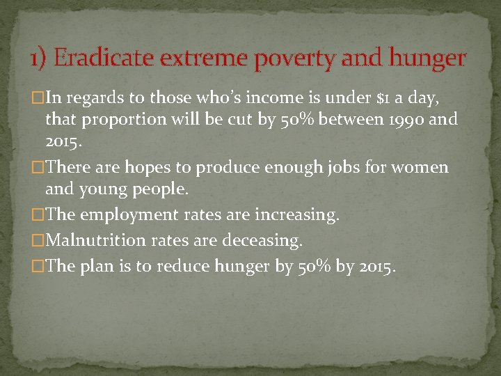 1) Eradicate extreme poverty and hunger �In regards to those who’s income is under