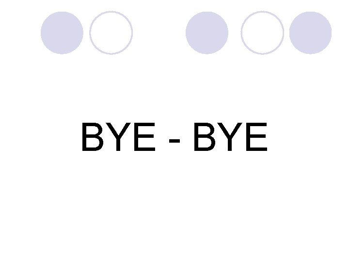 BYE - BYE 