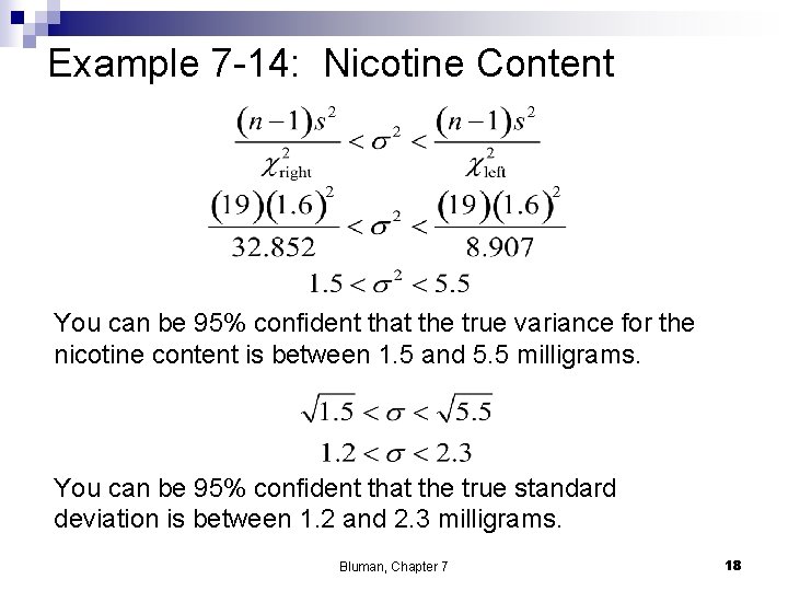 Example 7 -14: Nicotine Content You can be 95% confident that the true variance