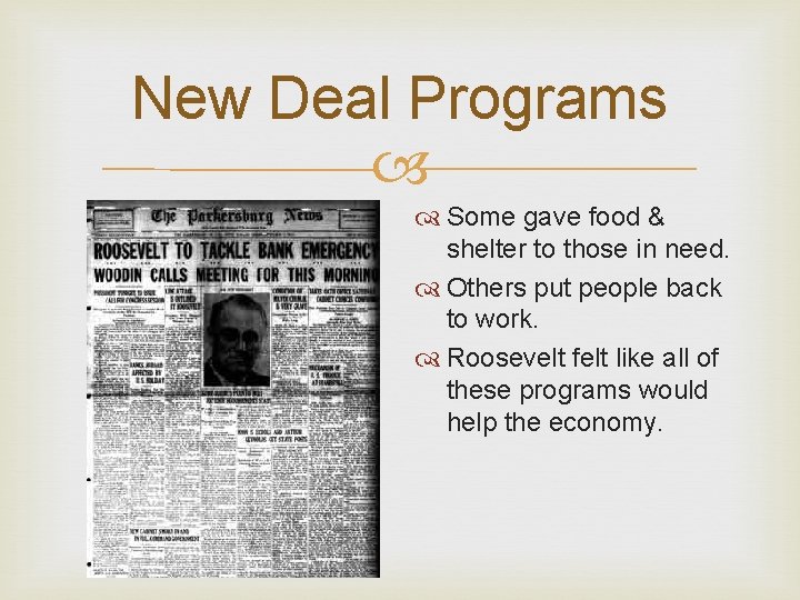 New Deal Programs Some gave food & shelter to those in need. Others put