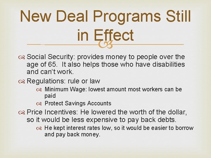 New Deal Programs Still in Effect Social Security: provides money to people over the