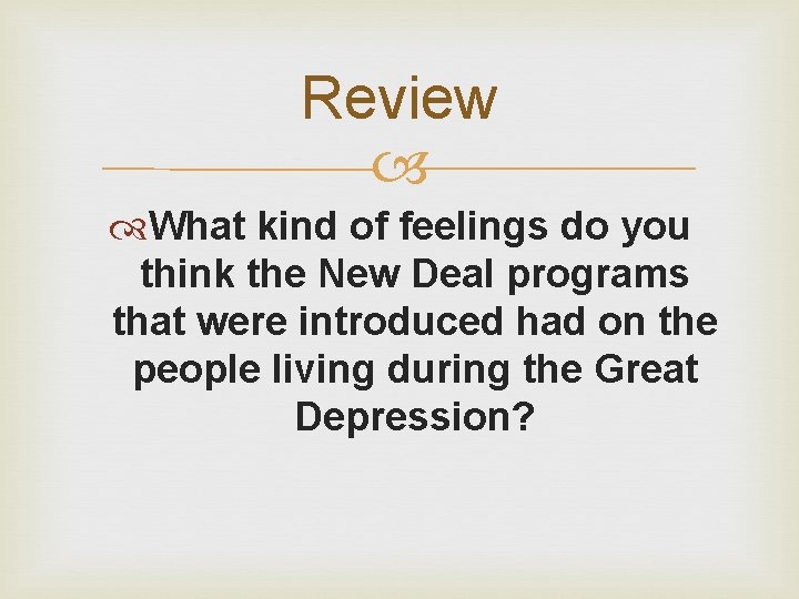 Review What kind of feelings do you think the New Deal programs that were