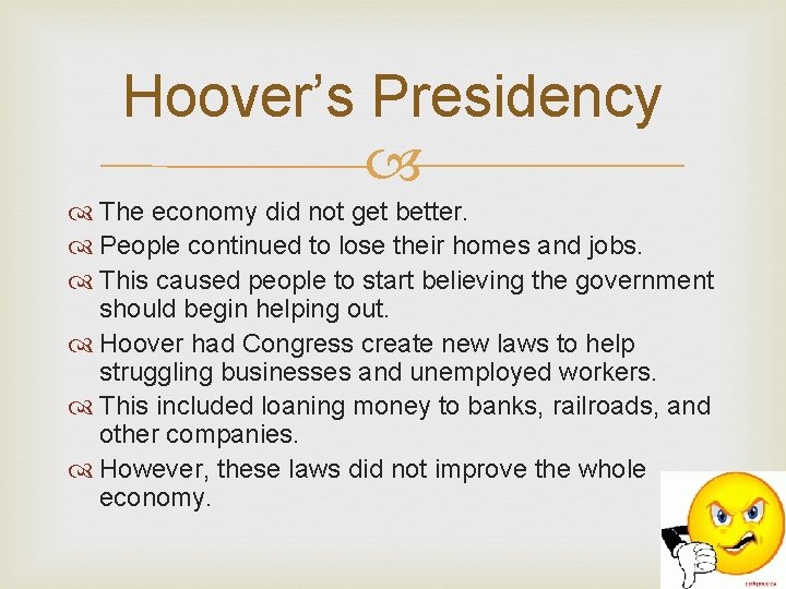 Hoover’s Presidency The economy did not get better. People continued to lose their homes