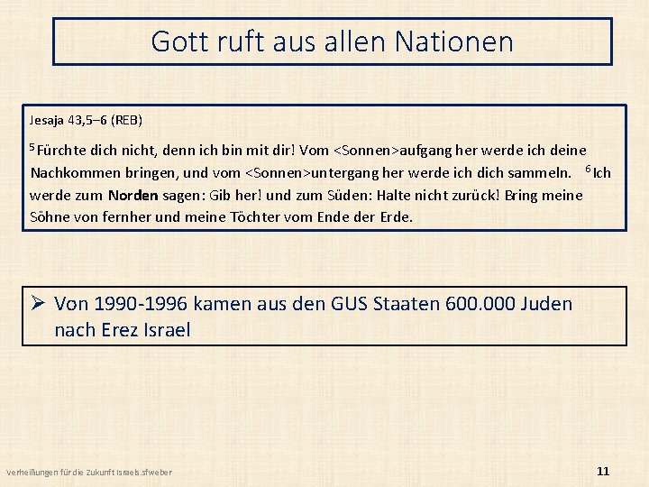 Gott ruft aus allen Nationen Jesaja 43, 5– 6 (REB) 5 Fürchte dich nicht,