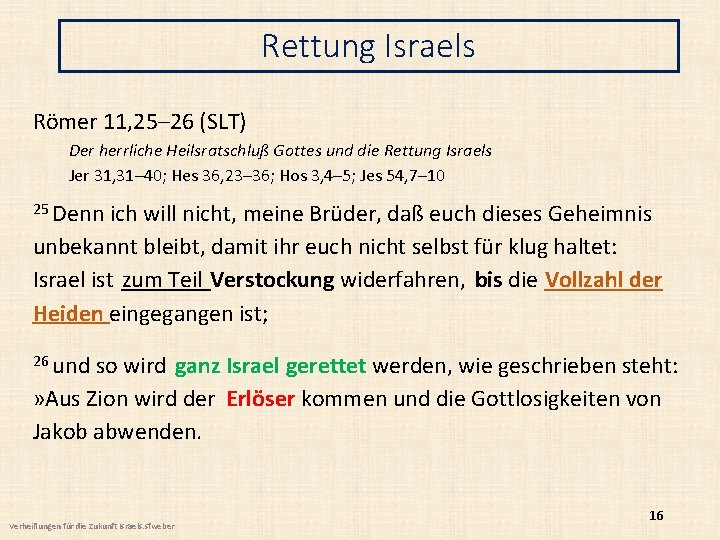 Rettung Israels Römer 11, 25– 26 (SLT) Der herrliche Heilsratschluß Gottes und die Rettung