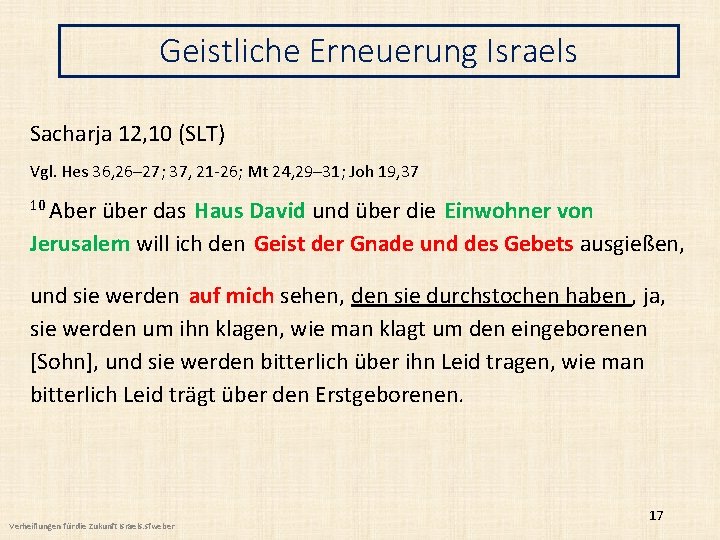 Geistliche Erneuerung Israels Sacharja 12, 10 (SLT) Vgl. Hes 36, 26– 27; 37, 21