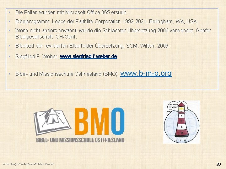  • Die Folien wurden mit Microsoft Office 365 erstellt. • Bibelprogramm: Logos der