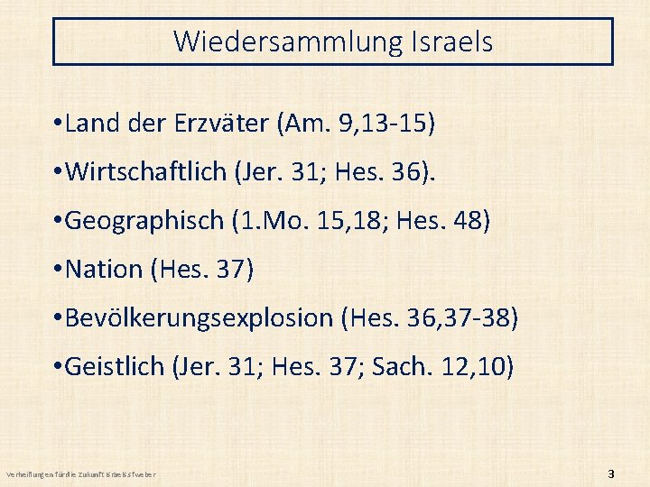 Wiedersammlung Israels • Land der Erzväter (Am. 9, 13 -15) • Wirtschaftlich (Jer. 31;