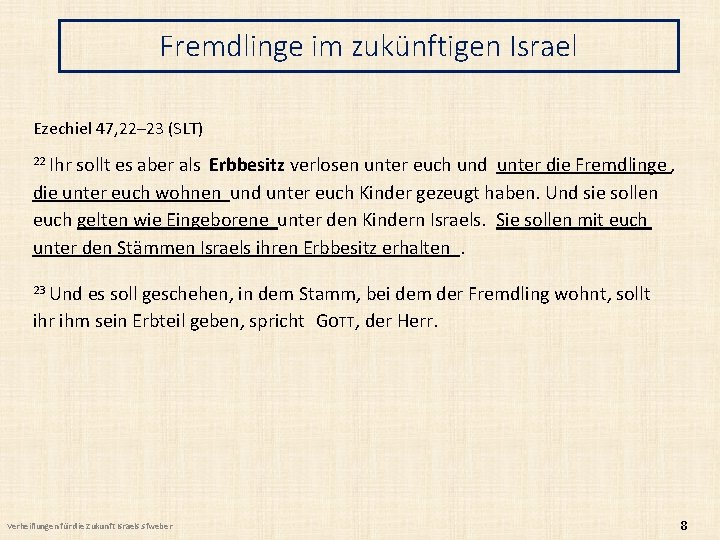 Fremdlinge im zukünftigen Israel Ezechiel 47, 22– 23 (SLT) 22 Ihr sollt es aber