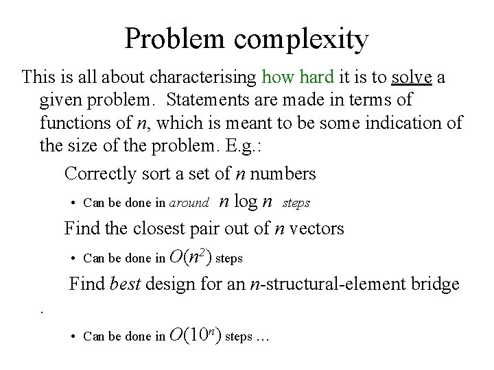 Problem complexity This is all about characterising how hard it is to solve a
