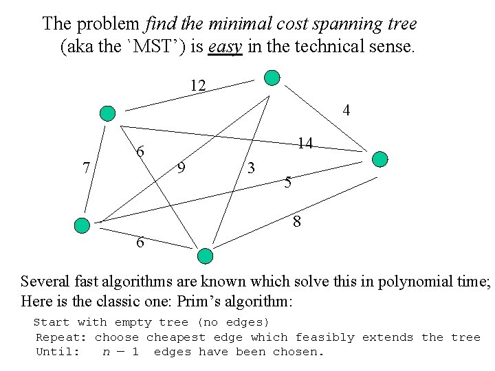 The problem find the minimal cost spanning tree (aka the `MST’) is easy in