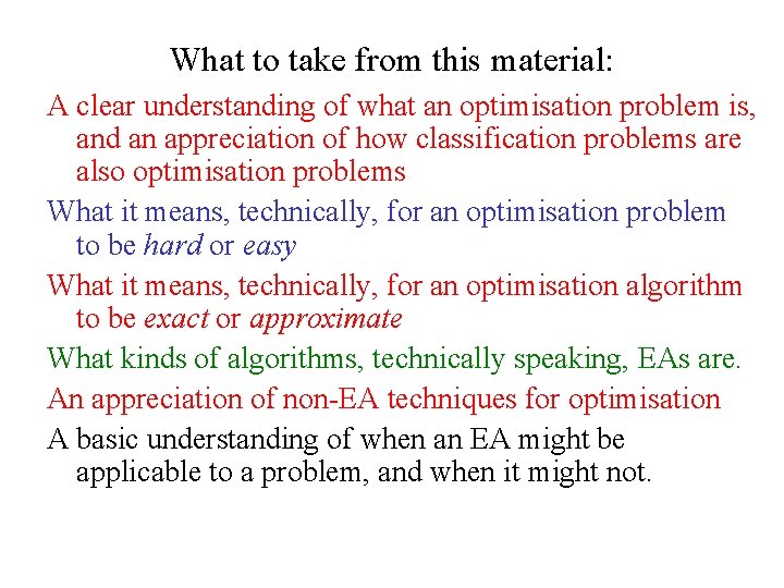 What to take from this material: A clear understanding of what an optimisation problem