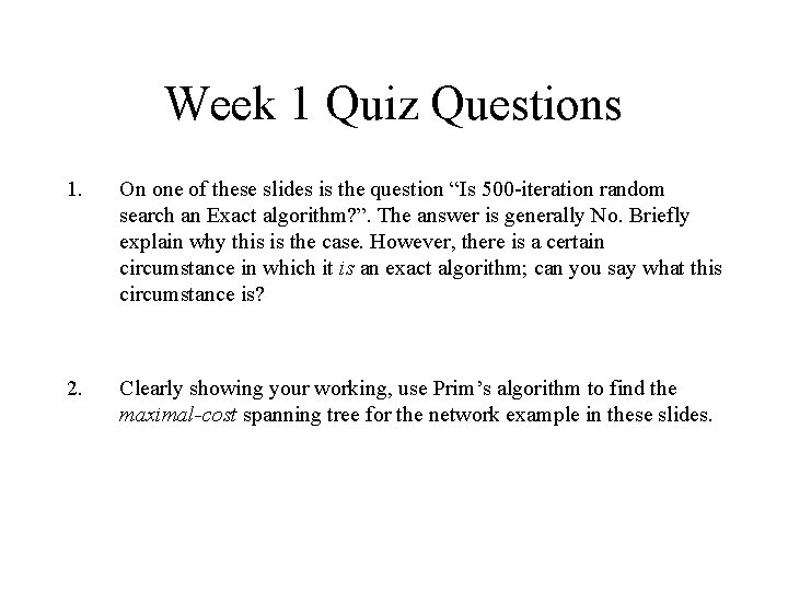 Week 1 Quiz Questions 1. On one of these slides is the question “Is