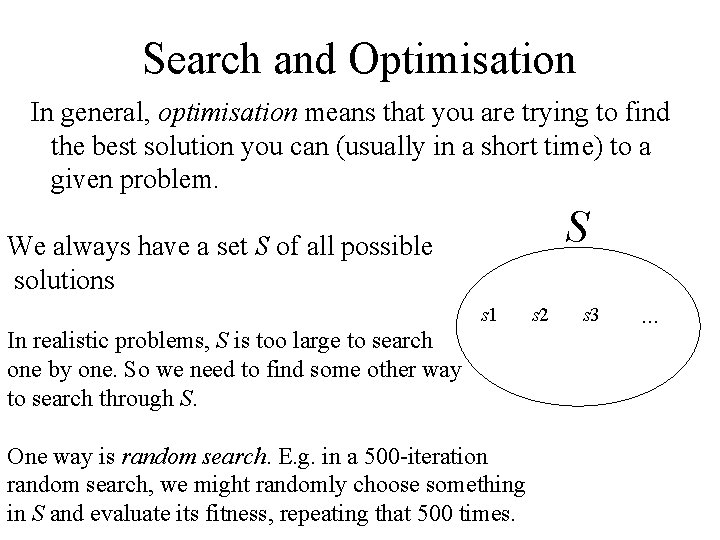 Search and Optimisation In general, optimisation means that you are trying to find the