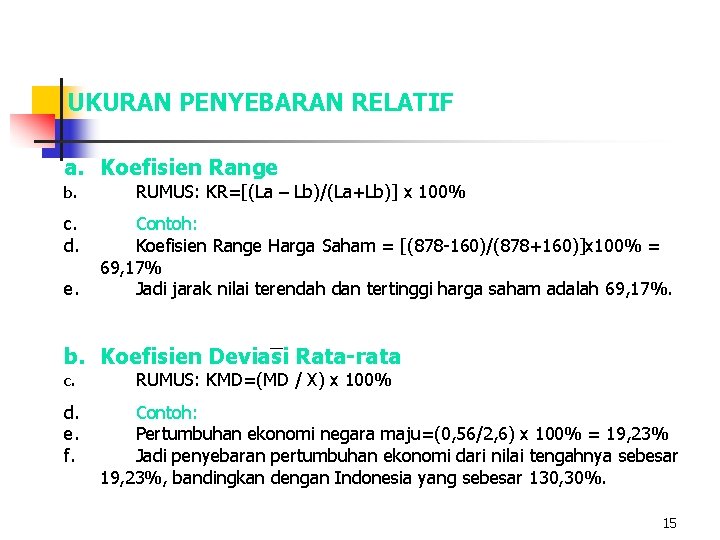 UKURAN PENYEBARAN RELATIF a. Koefisien Range b. c. d. e. RUMUS: KR=[(La – Lb)/(La+Lb)]