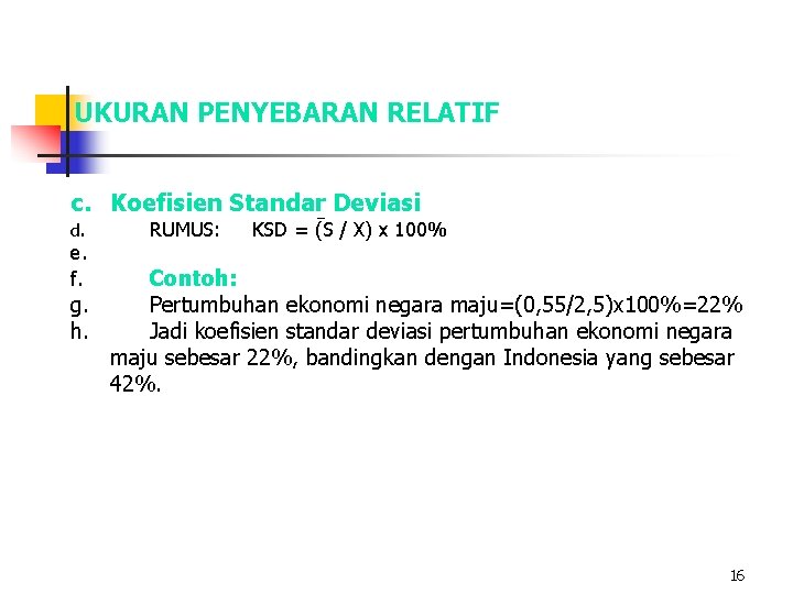 UKURAN PENYEBARAN RELATIF c. Koefisien Standar Deviasi d. e. f. RUMUS: KSD = (S