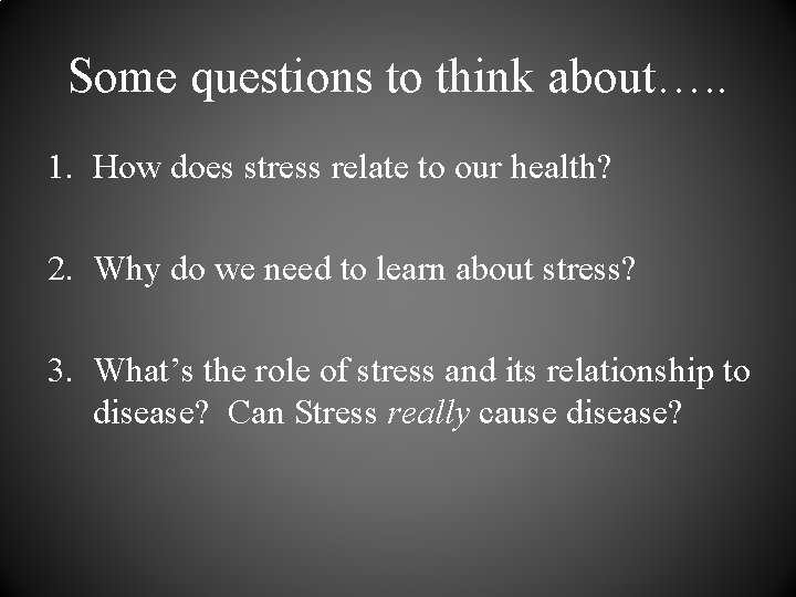 Some questions to think about…. . 1. How does stress relate to our health?
