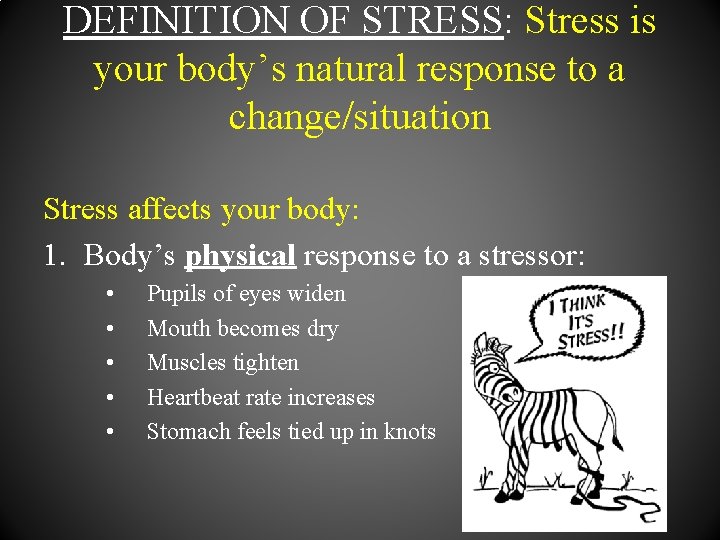 DEFINITION OF STRESS: Stress is your body’s natural response to a change/situation Stress affects