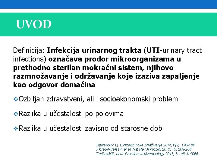 UVOD Definicija: Infekcija urinarnog trakta (UTI-urinary tract infections) označava prodor mikroorganizama u prethodno sterilan